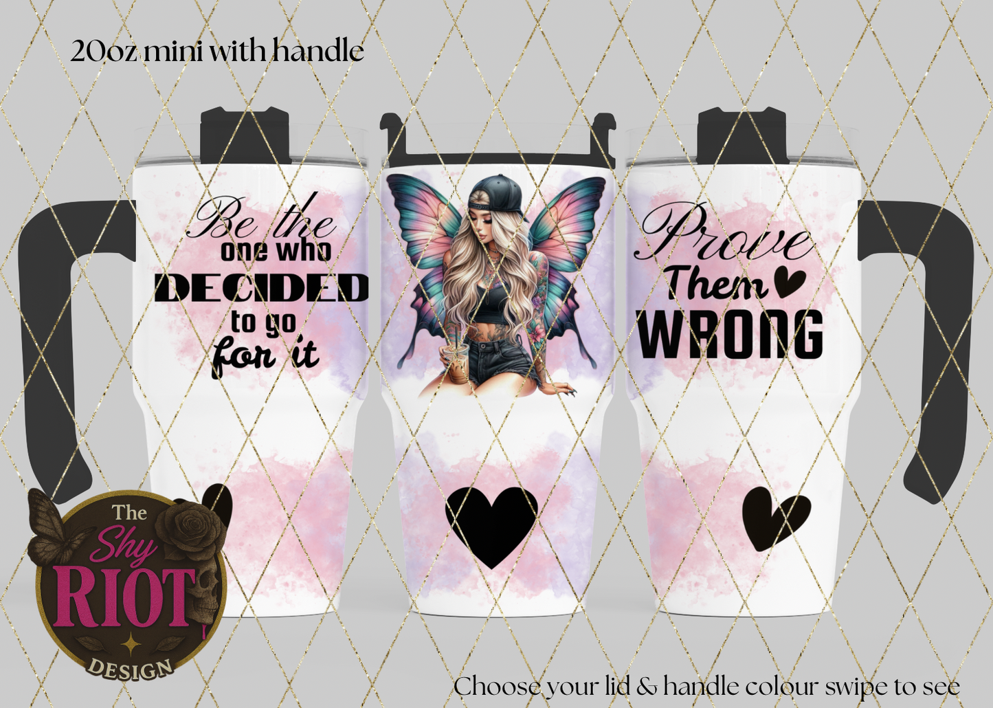 20oz mini with handle - Prove them wrong, Babe