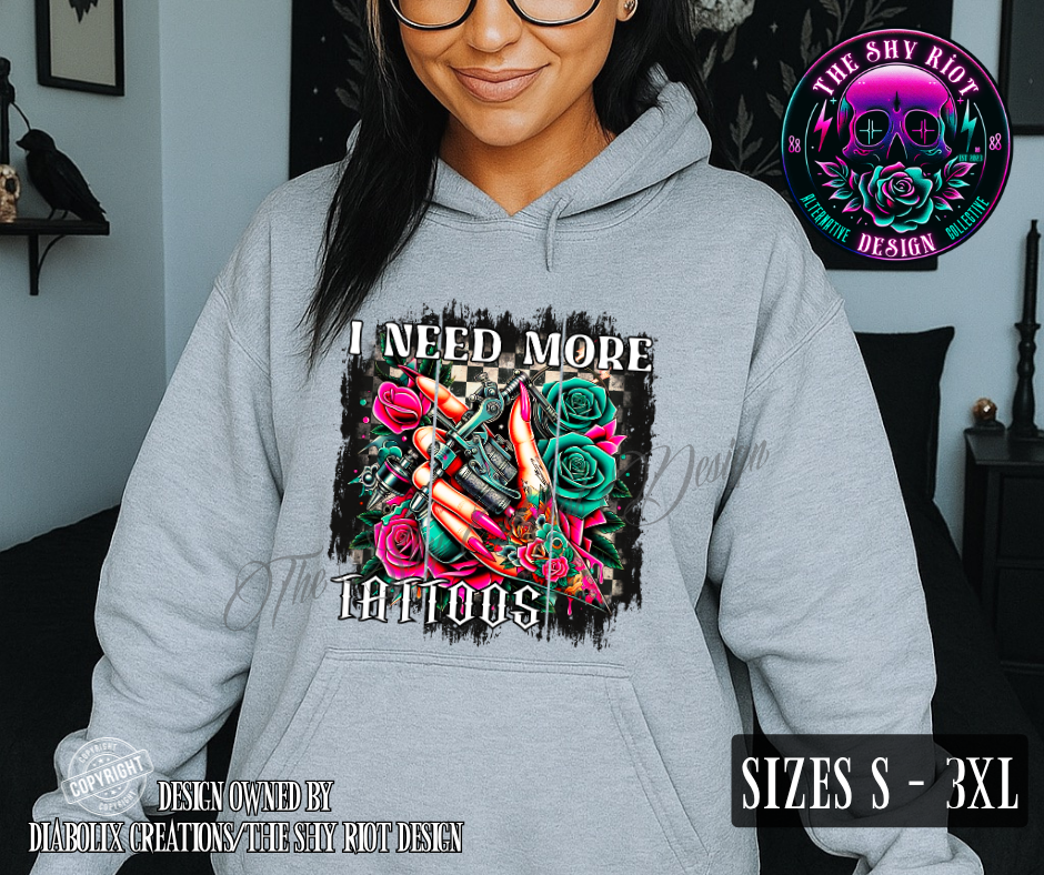 I Need More Tattoos - Hoodie