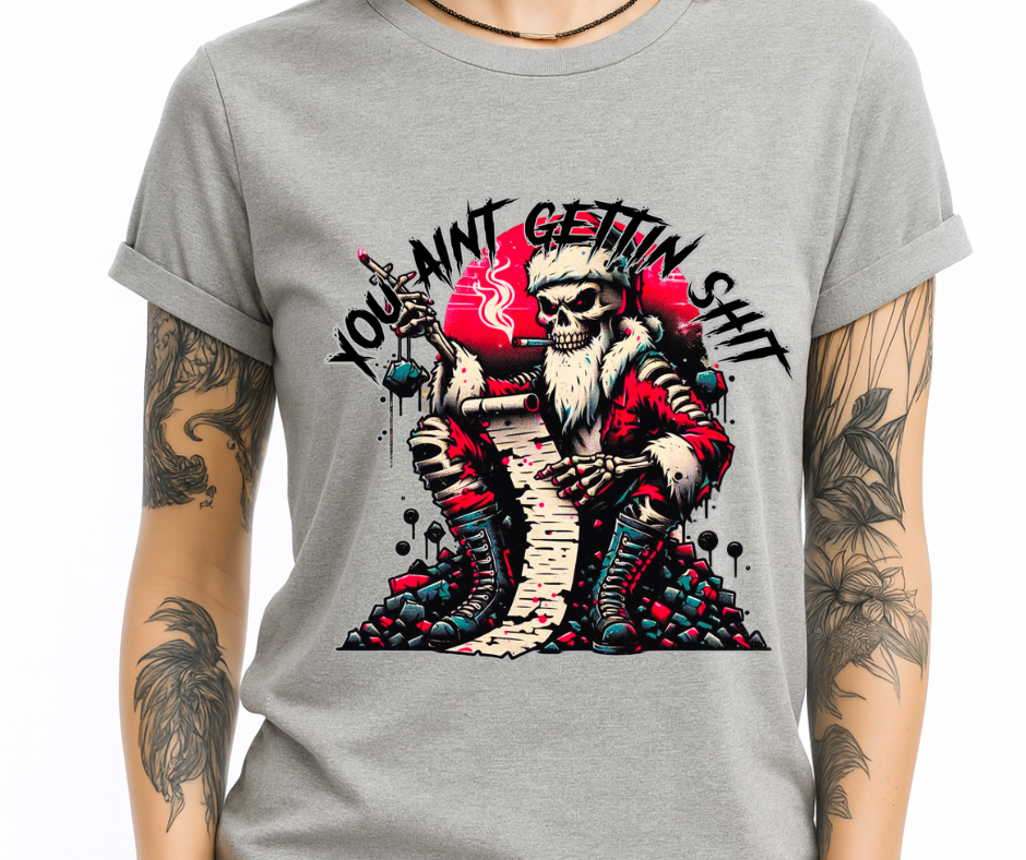 You Ain’t Gettin Sh*t-Bad Santa (grey)