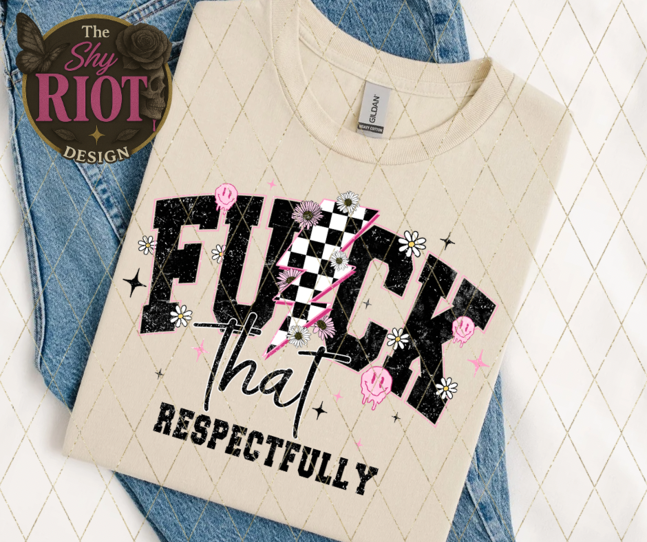 Fuck That Respectfully (Clearance)