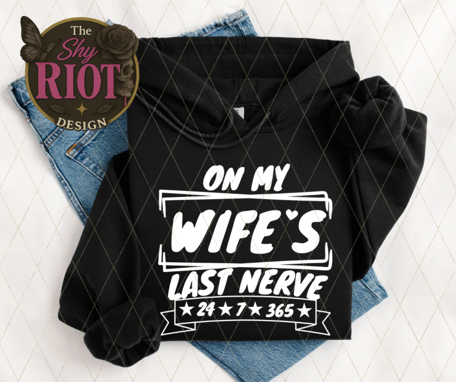 Wife’s Last Nerve - Hoodie