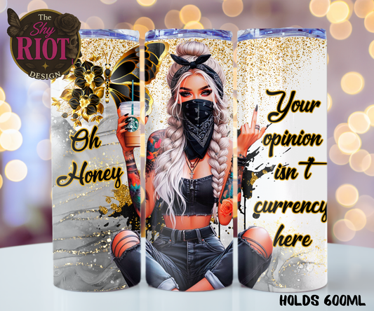 20oz Tumbler - Your Opinion Isn’t Currency