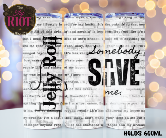 20oz Tumbler - Somebody Save Me