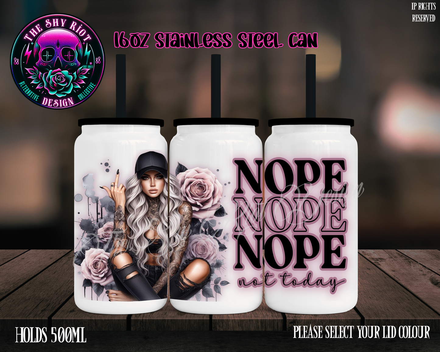 Nope, Not Today - 16oz Libbey Stainless Can