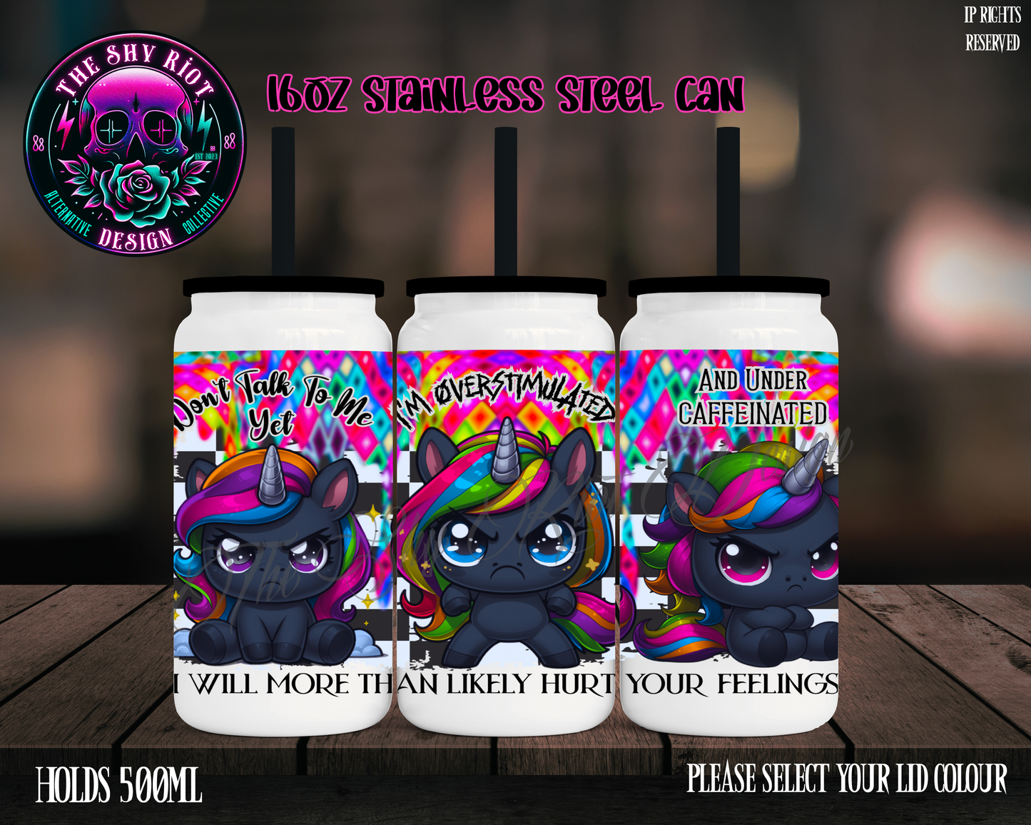 I’m Overstimulated Unicorn - 16oz Libbey Stainless Can