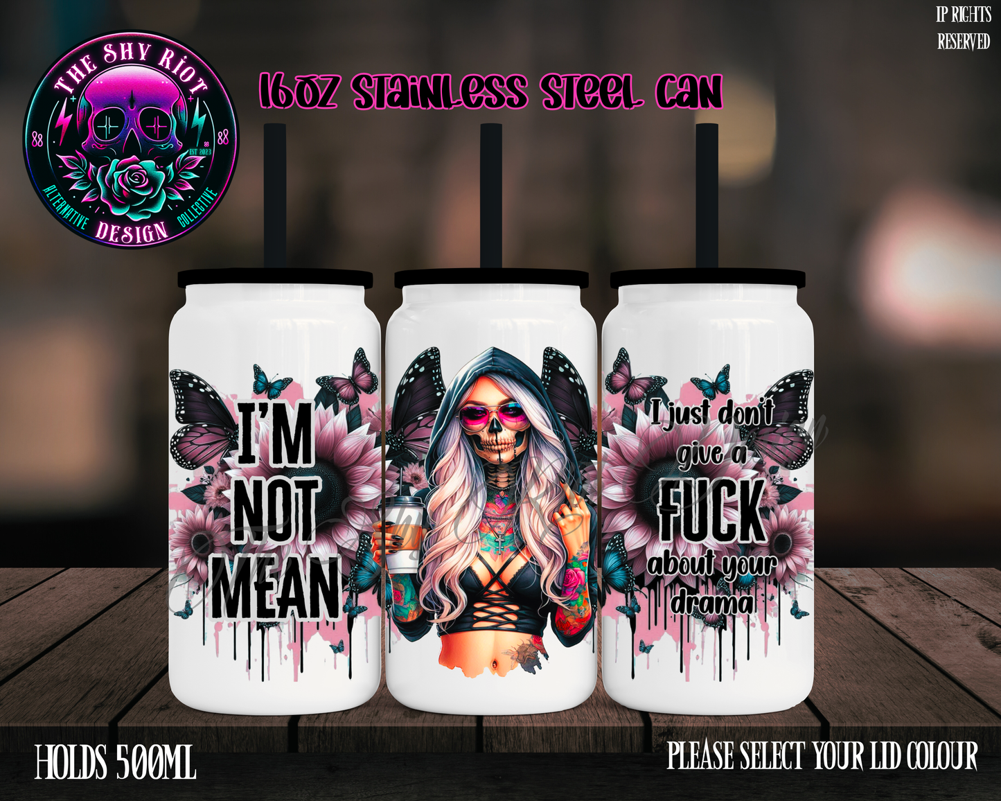 I’m Not Mean - 16oz Libbey Stainless Can