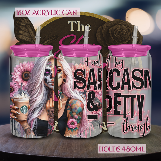 16oz - Fueled by Sarcasm & Petty