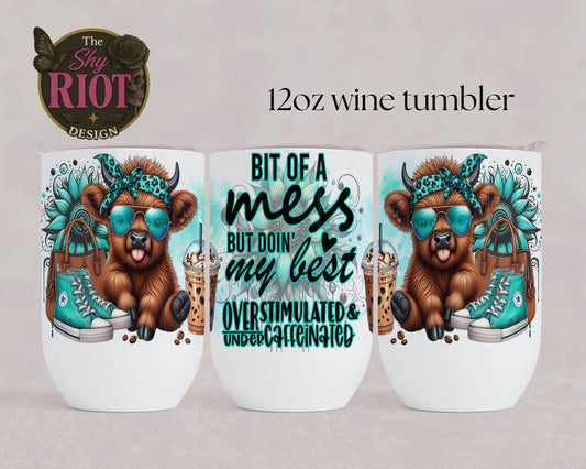 12oz wine tumbler - Bit of A Mess