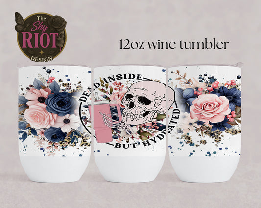 12oz wine tumbler - Dead Inside but Hydrated