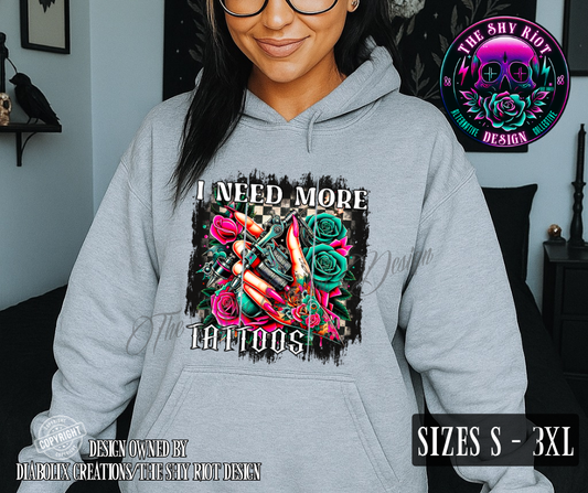 I Need More Tattoos - Hoodie