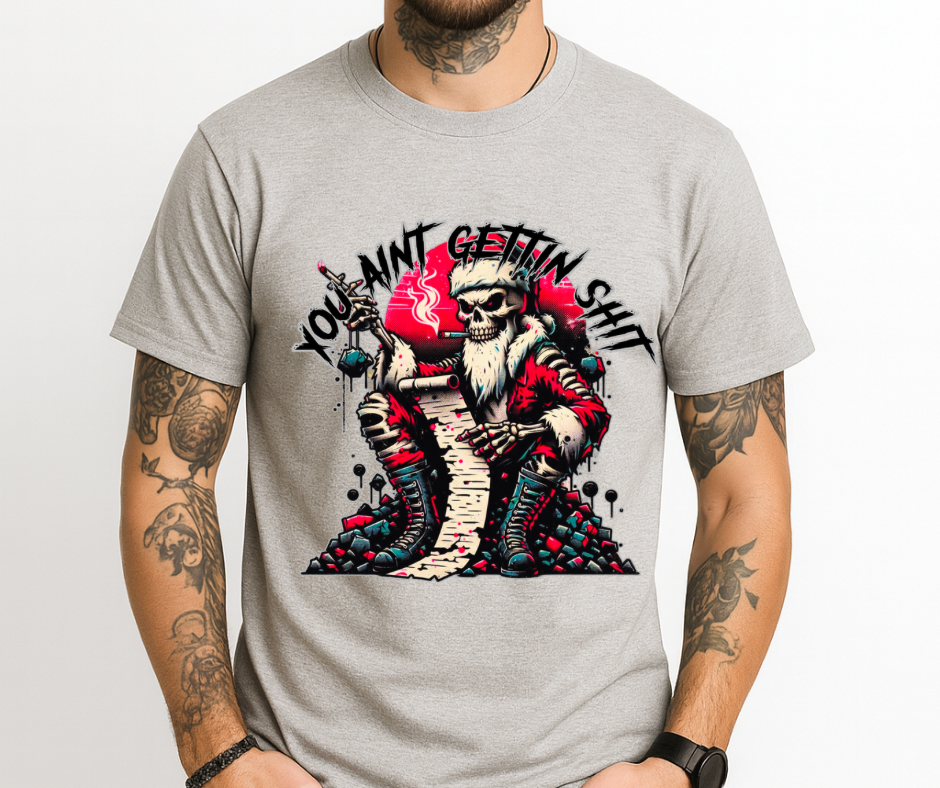 You Ain’t Gettin Sh*t-Bad Santa (grey)