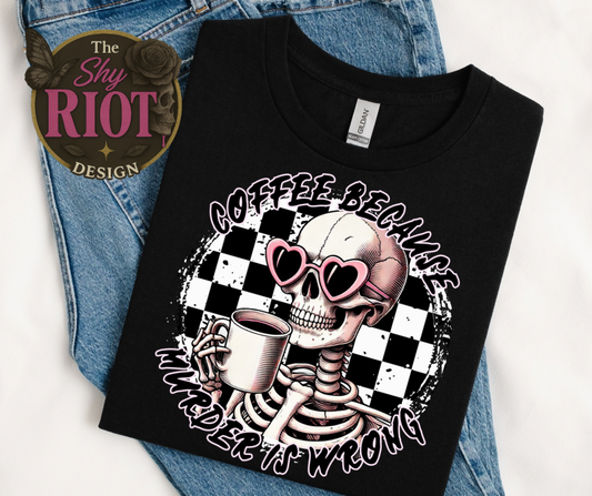 Coffee Because Murder Is Wrong  (Clearance)