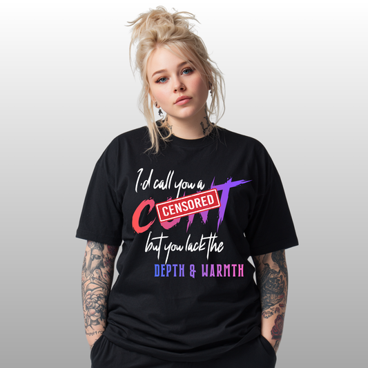 I’d Call You A C*nt